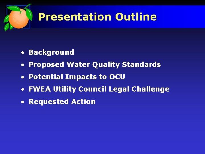 Presentation Outline • Background • Proposed Water Quality Standards • Potential Impacts to OCU