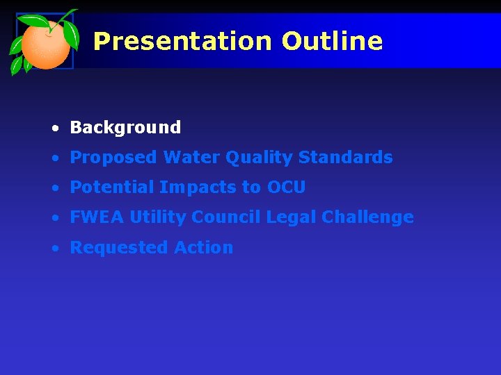 Presentation Outline • Background • Proposed Water Quality Standards • Potential Impacts to OCU