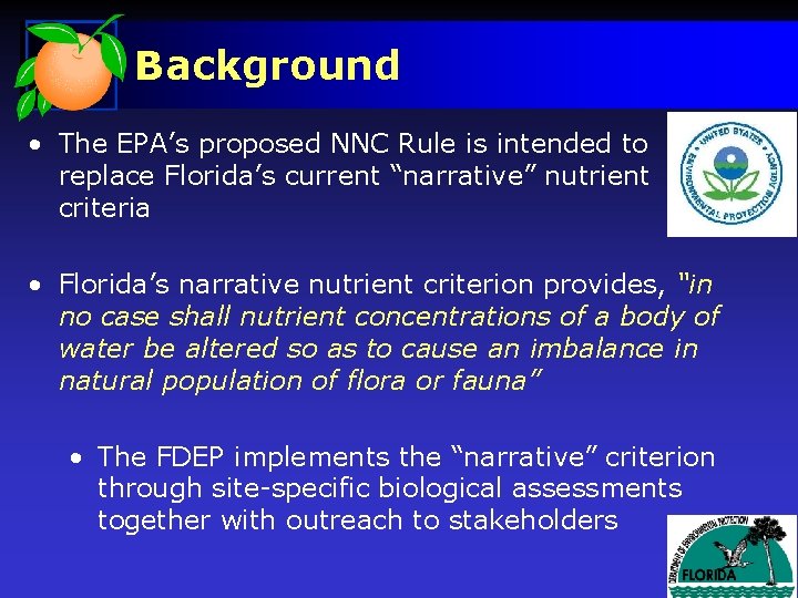 Background • The EPA’s proposed NNC Rule is intended to replace Florida’s current “narrative”