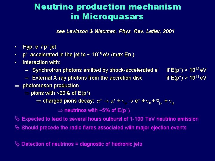 Neutrino production mechanism in Microquasars see Levinson & Waxman, Phys. Rev. Letter, 2001 •