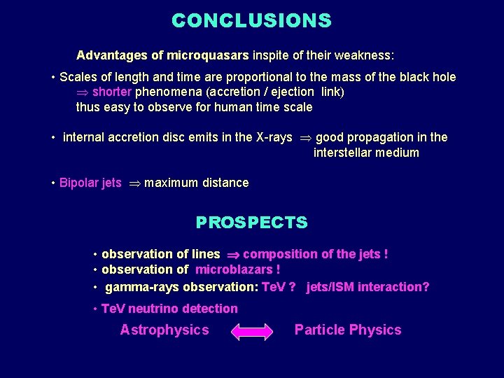 CONCLUSIONS Advantages of microquasars inspite of their weakness: • Scales of length and time