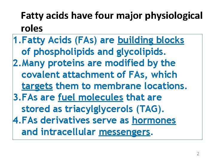 Fatty acids have four major physiological roles 1. Fatty Acids (FAs) are building blocks