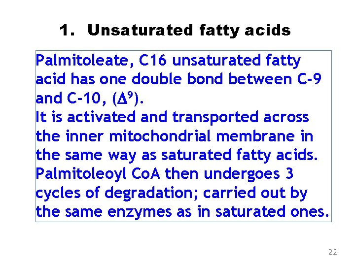 1. Unsaturated fatty acids Palmitoleate, C 16 unsaturated fatty acid has one double bond