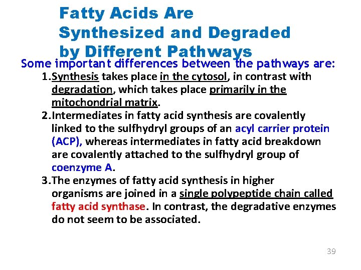 Fatty Acids Are Synthesized and Degraded by Different Pathways Some important differences between the