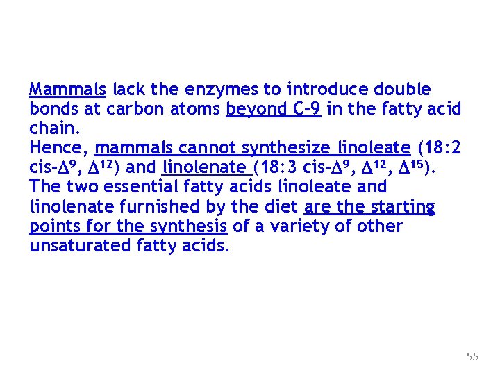 Mammals lack the enzymes to introduce double bonds at carbon atoms beyond C-9 in
