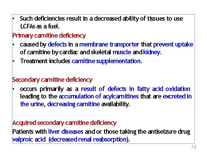  • Such deficiencies result in a decreased ability of tissues to use LCFAs