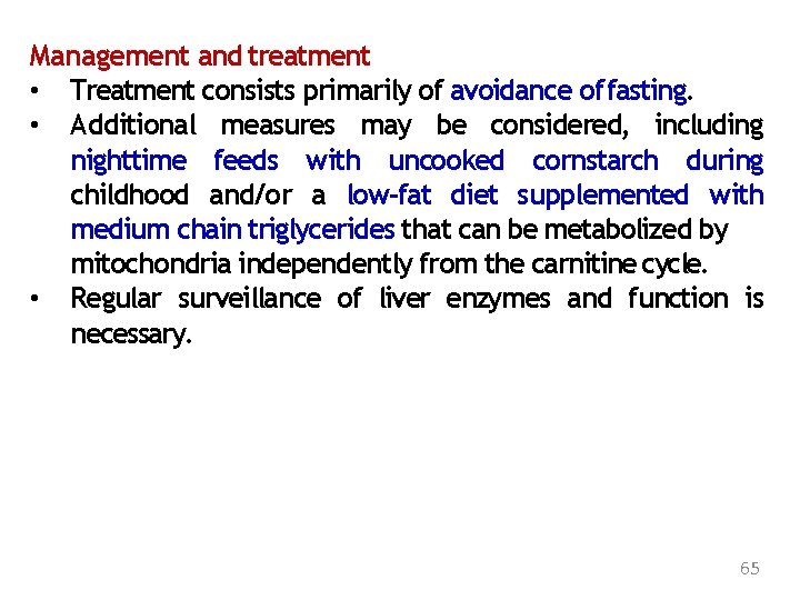 Management and treatment • Treatment consists primarily of avoidance of fasting. • Additional measures