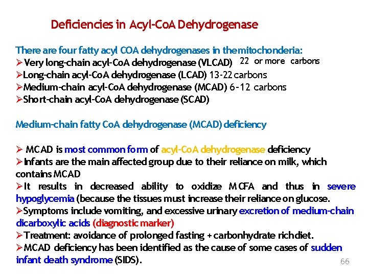 Deficiencies in Acyl-Co. A Dehydrogenase There are four fatty acyl COA dehydrogenases in the