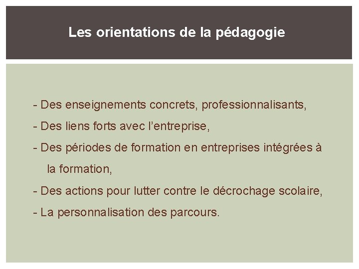 Les orientations de la pédagogie - Des enseignements concrets, professionnalisants, - Des liens forts