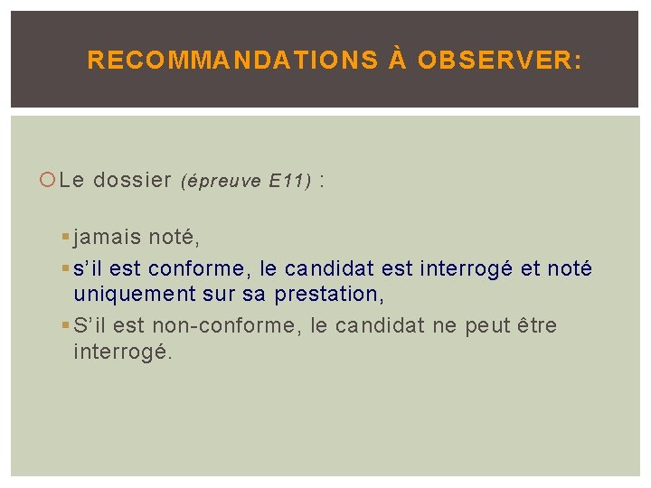 RECOMMANDATIONS À OBSERVER: Le dossier (épreuve E 11) : § jamais noté, § s’il