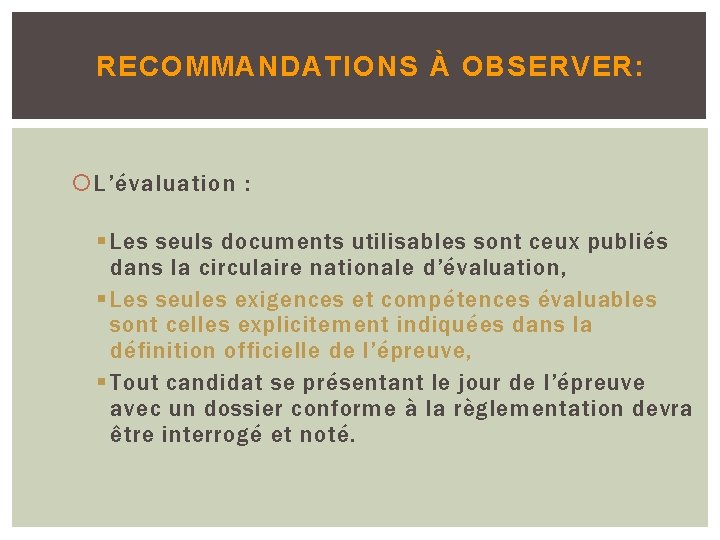 RECOMMANDATIONS À OBSERVER: L’évaluation : § Les seuls documents utilisables sont ceux publiés dans