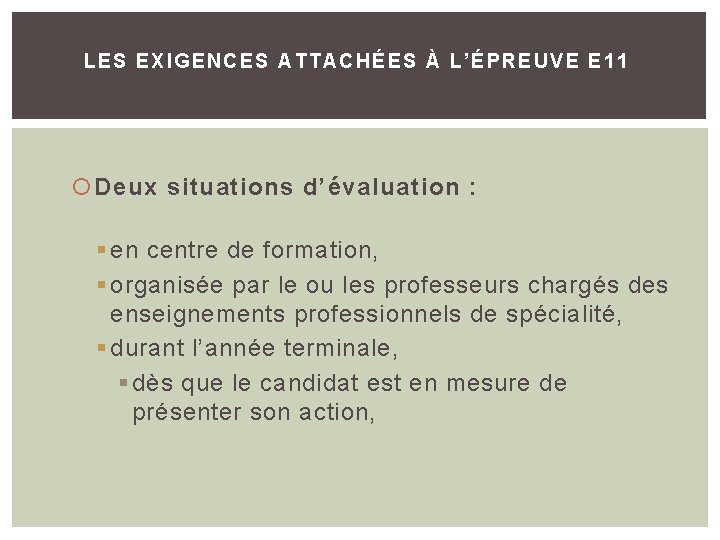 LES EXI GENCES ATTACHÉES À L’ÉPREUVE E 11 Deux situations d’évaluation : § en