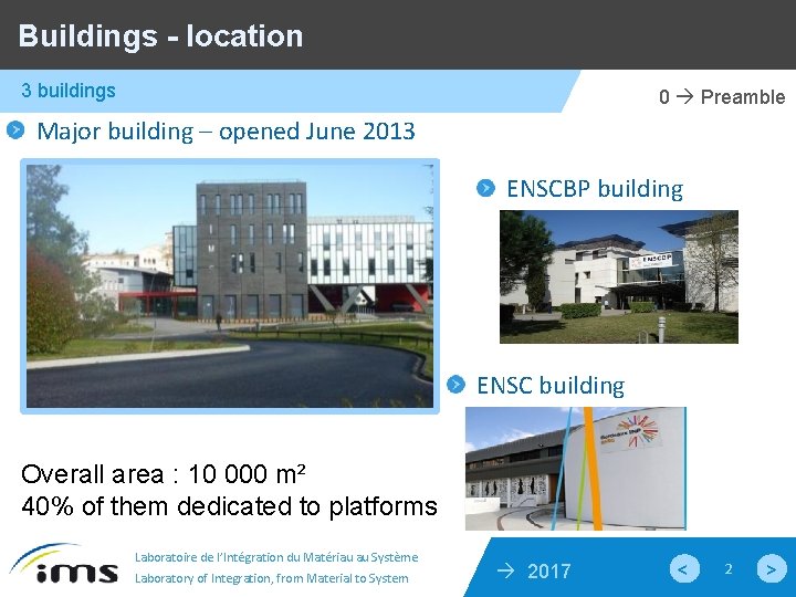 Buildings - location 3 buildings 0 Preamble Major building – opened June 2013 ENSCBP