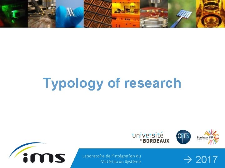 Typology of research Laboratoire de l’Intégration du Matériau au Système 2017 