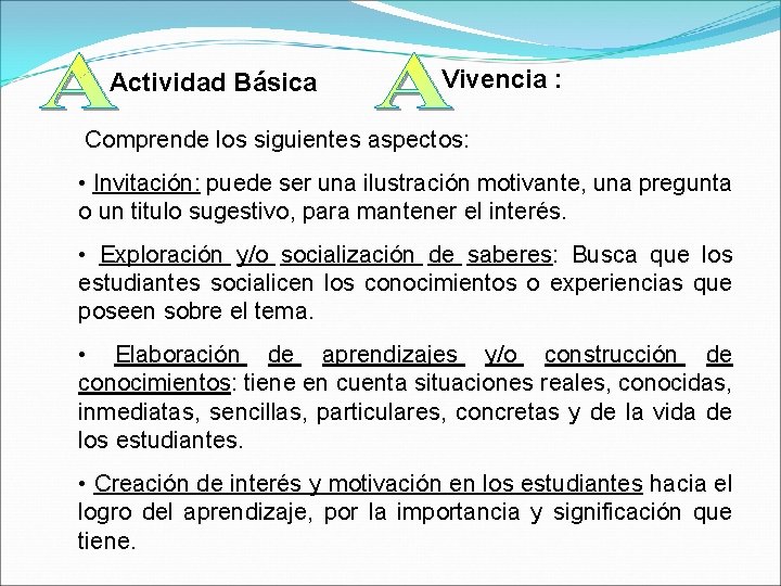 Actividad Básica Vivencia : Comprende los siguientes aspectos: • Invitación: puede ser una ilustración