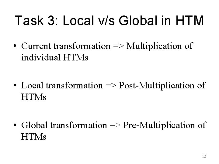 Task 3: Local v/s Global in HTM • Current transformation => Multiplication of individual