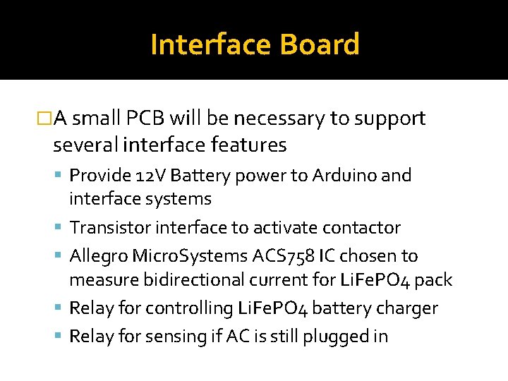Interface Board �A small PCB will be necessary to support several interface features Provide