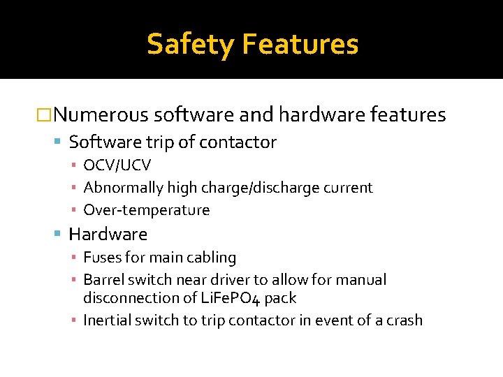 Safety Features �Numerous software and hardware features Software trip of contactor ▪ OCV/UCV ▪