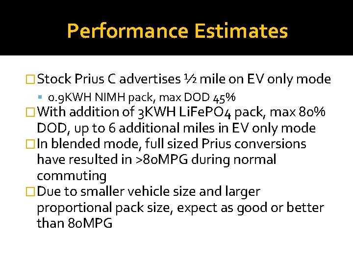 Performance Estimates �Stock Prius C advertises ½ mile on EV only mode 0. 9