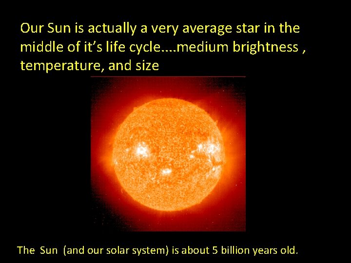 Our Sun is actually a very average star in the middle of it’s life