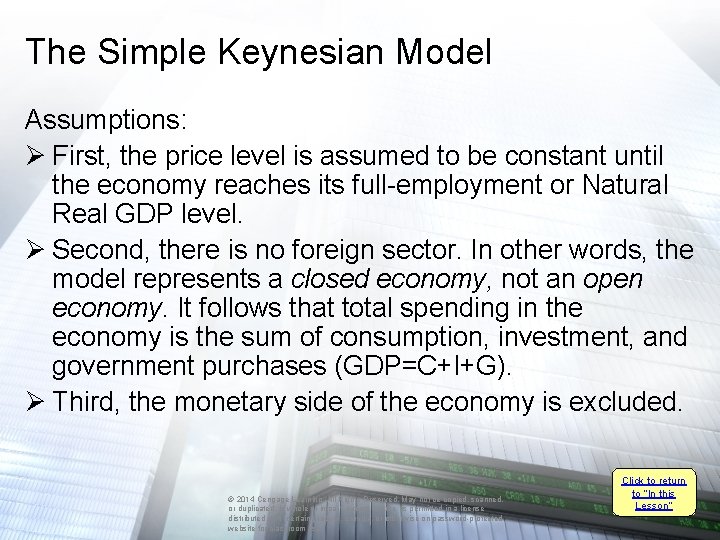 The Simple Keynesian Model Assumptions: Ø First, the price level is assumed to be