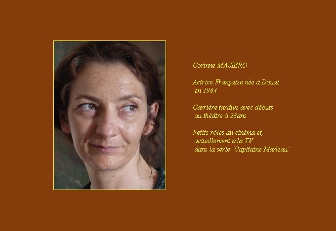 Corinne MASIERO Actrice Française née à Douai en 1964 Carrière tardive avec débuts au