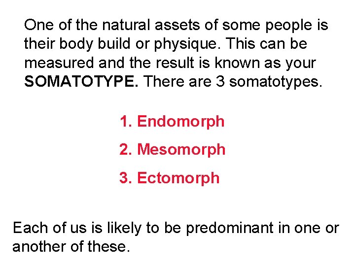 One of the natural assets of some people is their body build or physique.