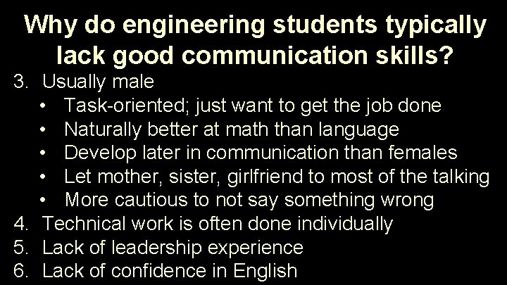 Why do engineering students typically lack good communication skills? 3. Usually male • Task-oriented;