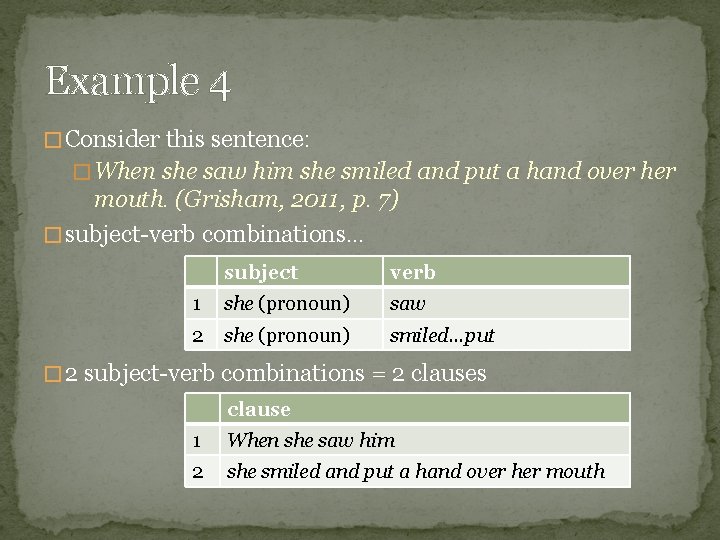 Example 4 � Consider this sentence: � When she saw him she smiled and