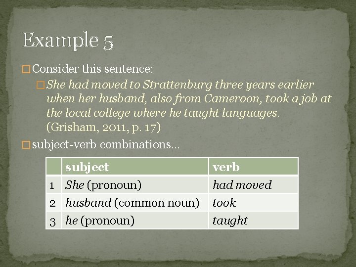Example 5 � Consider this sentence: � She had moved to Strattenburg three years