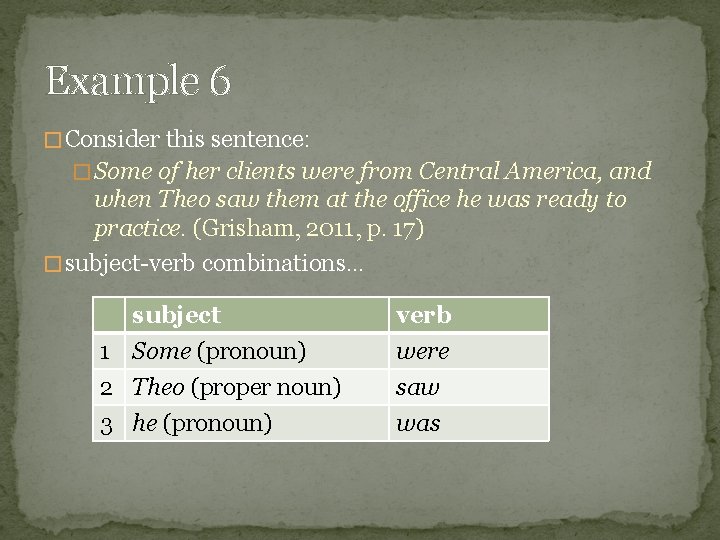Example 6 � Consider this sentence: � Some of her clients were from Central