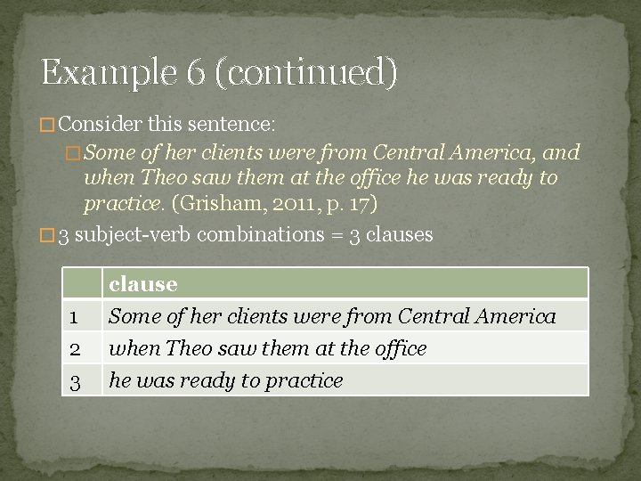 Example 6 (continued) � Consider this sentence: � Some of her clients were from