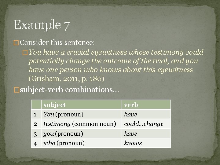 Example 7 � Consider this sentence: � You have a crucial eyewitness whose testimony