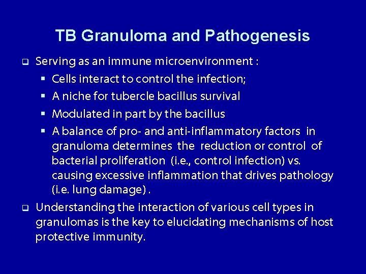 TB Granuloma and Pathogenesis q q Serving as an immune microenvironment : § Cells