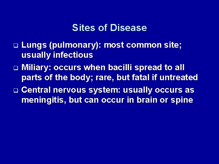 Sites of Disease q q q Lungs (pulmonary): most common site; usually infectious Miliary: