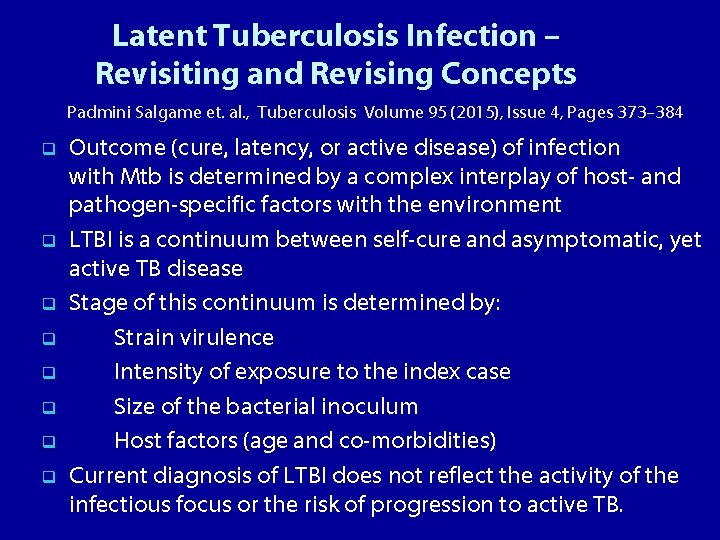 Latent Tuberculosis Infection – Revisiting and Revising Concepts Padmini Salgame et. al. , Tuberculosis