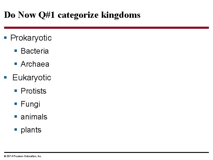 Do Now Q#1 categorize kingdoms § Prokaryotic § Bacteria § Archaea § Eukaryotic §