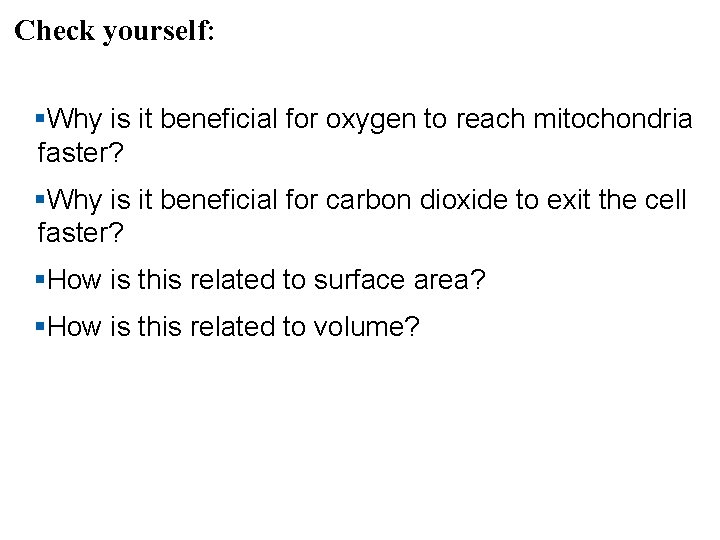 Check yourself: §Why is it beneficial for oxygen to reach mitochondria faster? §Why is