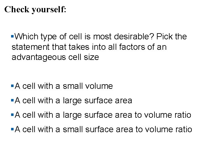 Check yourself: §Which type of cell is most desirable? Pick the statement that takes