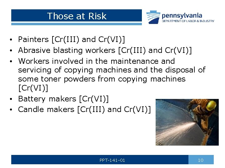 Those at Risk • Painters [Cr(III) and Cr(VI)] • Abrasive blasting workers [Cr(III) and