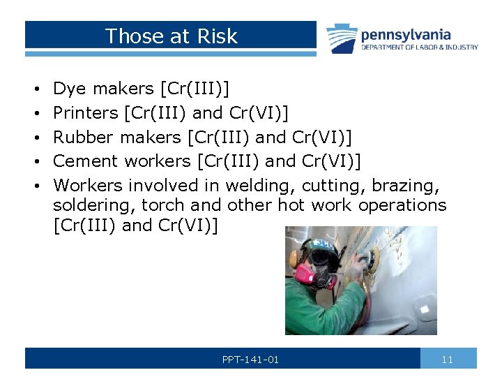 Those at Risk • • • Dye makers [Cr(III)] Printers [Cr(III) and Cr(VI)] Rubber