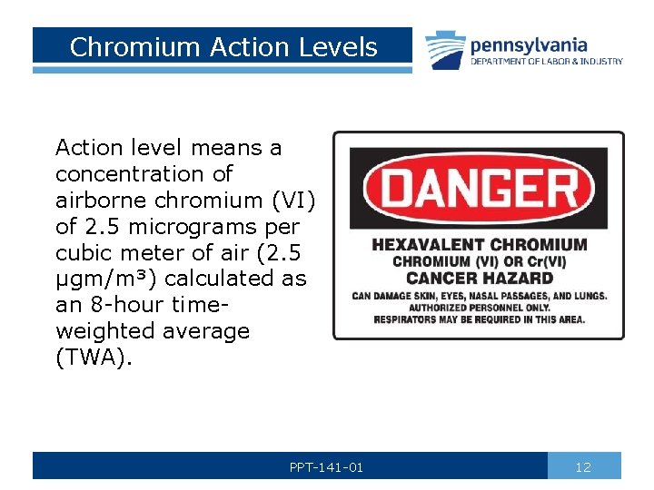 Chromium Action Levels Action level means a concentration of airborne chromium (VI) of 2.