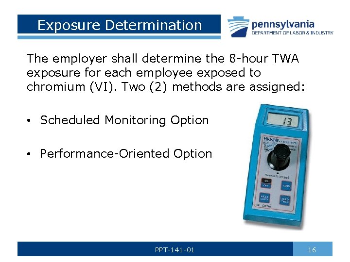 Exposure Determination The employer shall determine the 8 -hour TWA exposure for each employee
