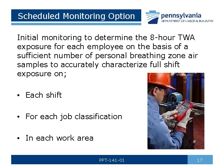 Scheduled Monitoring Option Initial monitoring to determine the 8 -hour TWA exposure for each