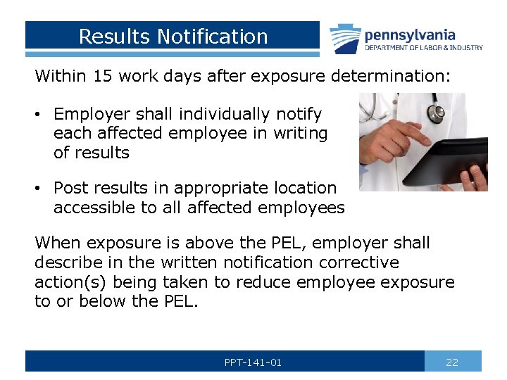 Results Notification Within 15 work days after exposure determination: • Employer shall individually notify