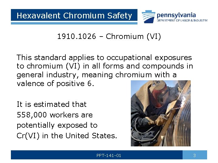 Hexavalent Chromium Safety 1910. 1026 – Chromium (VI) This standard applies to occupational exposures