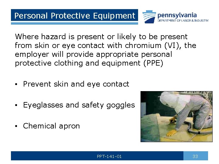 Personal Protective Equipment Where hazard is present or likely to be present from skin