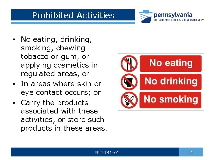Prohibited Activities • No eating, drinking, smoking, chewing tobacco or gum, or applying cosmetics