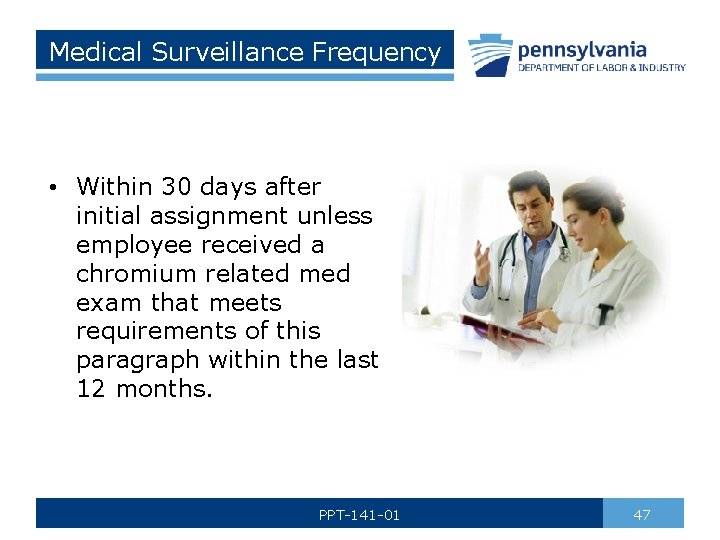 Medical Surveillance Frequency • Within 30 days after initial assignment unless employee received a