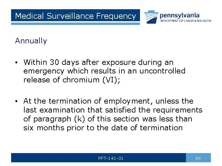 Medical Surveillance Frequency Annually • Within 30 days after exposure during an emergency which